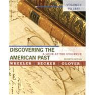 Discovering the American Past: A Look at the Evidence, Volume I: To 1877, 7th Edition 9781133339007