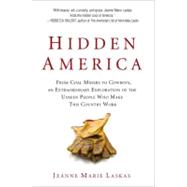 Hidden America : From Coal Miners to Cowboys, an Extraordinary Exploration of the Unseen People Who Make This Country Work 9780399159008