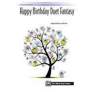 Happy Birthday Duet Fantasy: Early Advanced Piano Duet 9781470619008