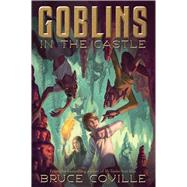 Goblins in the Castle 9781481439008