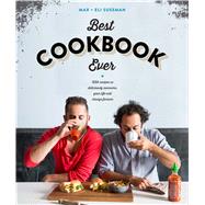 The Best Cookbook Ever with recipes so deliciously awesome, your life will change forever 9781616289010
