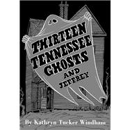 Thirteen Tennessee Ghosts and Jeffrey 9780817319014
