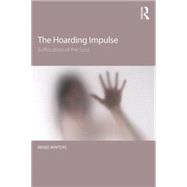 The Hoarding Impulse: Suffocation of the Soul 9781138839014
