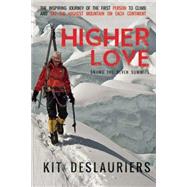 Higher Love Skiing the Seven Summits 9781941729014