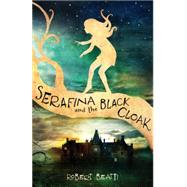 Serafina and the Black Cloak 9781484709016
