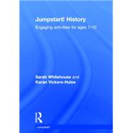Jumpstart! History: Engaging Activities for Ages 7-12 9780415729017