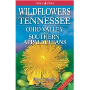 Wildflowers of Tennessee, the Ohio Valley and the Southern Appalachians 9781551059020