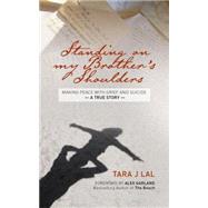 Standing on My Brother's Shoulders: Making Peace With Grief and Suicide 9781780289021