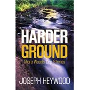 Harder Ground: More Woods Cop Stories 9781493009022