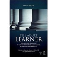 The Adult Learner: The definitive classic in adult education and human resource development 9780415739023
