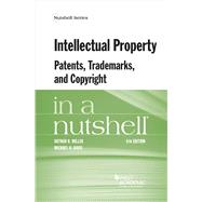 Intellectual Property, Patents, Trademarks, and Copyright in a Nutshell 9781634599023