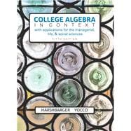 College Algebra in Context with Applications for the Managerial, Life, and Social Sciences 9780134179025