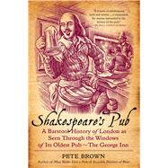 Shakespeare's Pub A Barstool History of London As Seen Through the Windows of Its Oldest Pub - The George Inn 9781250049025