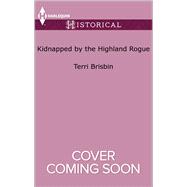 Kidnapped by the Highland Rogue 9780373299027