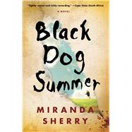 Black Dog Summer A Novel 9781476779027