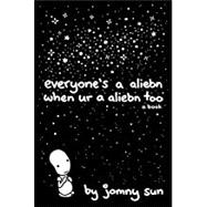 Everyone's a Aliebn When Ur a Aliebn Too 9780062569028