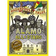 Alamo All-Stars (Nathan Hale's Hazardous Tales #6) 9781419719028
