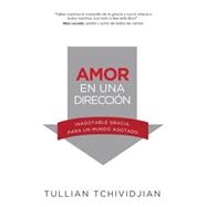 Amor en una direcci¢n / Love in a direction: Inagotable gracia para un mundo agotado 9781621369028