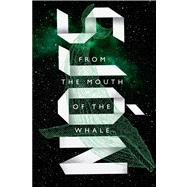 From the Mouth of the Whale A Novel 9780374159030