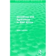 Incentives and Agriculture in East Africa (Routledge Revivals) 9781138819030