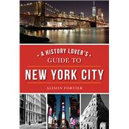 A History Lover's Guide to New York City 9781467119030