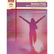 Wondrous Praise: Favorites from the Early 2000s: 10 Arrangements of Praise and Worship: Early Advanced Piano 9780739089033