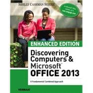 Enhanced Discovering Computers & Microsoft Office 2013 A Combined Fundamental Approach 9781305409033