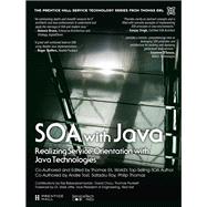 SOA with Java Realizing Service-Orientation with Java Technologies 9780133859034