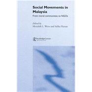 Social Movements in Malaysia: From Moral Communities to NGOs 9781138879034