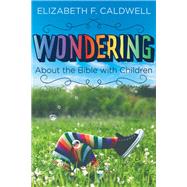 Wondering About the Bible With Children 9781501899034