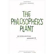 The Philosopher's Plant: An Intellectual Herbarium 9780231169035