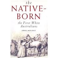 The Native-Born The First White Australians