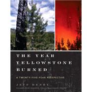 The Year Yellowstone Burned: A Twenty-five Year Perspective 9781589799035