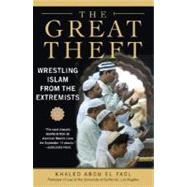 The Great Theft: Wrestling Islam from the Extremists 9780061189036