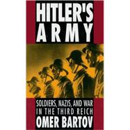 Hitler's Army Soldiers, Nazis, and War in the Third Reich 9780195079036