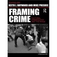 Framing Crime: Cultural Criminology and the Image 9780415459037