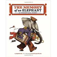 The Memory of an Elephant: An Unforgettable Journey 9781452129037