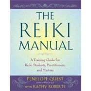 The Reiki Manual A Training Guide for Reiki Students, Practitioners, and Masters 9781585429042