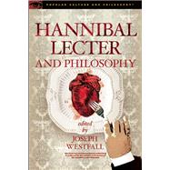 Hannibal Lecter and Philosophy 9780812699043