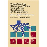 Transforming Cities and Minds Through the Scholarship of Engagement : Economy, Equity, and Environment 9780826519047