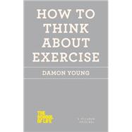 How to Think About Exercise 9781250059048
