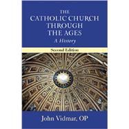 The Catholic Church Through the Ages: A History 9780809149049