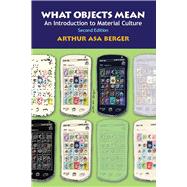 What Objects Mean, Second Edition: An Introduction to Material Culture 9781611329049