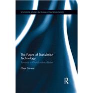 The Future of Translation Technology 9780367409050