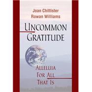 Uncommon Gratitude: Alleluia for All That Is 9780814649053
