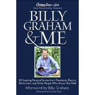Chicken Soup for the Soul: Billy Graham and Me : 101 Inspiring Personal Stories from Presidents, Pastors, Performers, and Other People Who Know Him Well 9781611599053