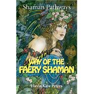 Way of the Faery Shaman 9781782799054