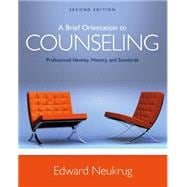 A Brief Orientation to Counseling Professional Identity, History, and Standards 9781305669055