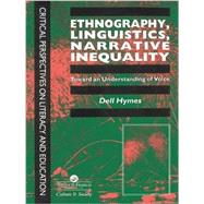 Ethnography, Linguistics, Narrative Inequality: Toward An Understanding Of Voice 9781138969056