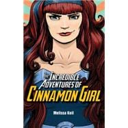 The Incredible Adventures of Cinnamon Girl 9781561459056